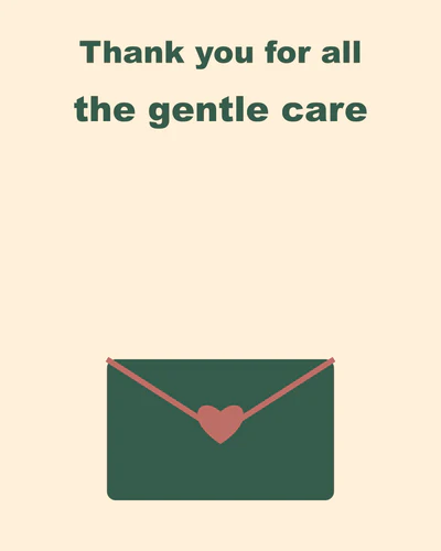 Thank you for all the gentle care