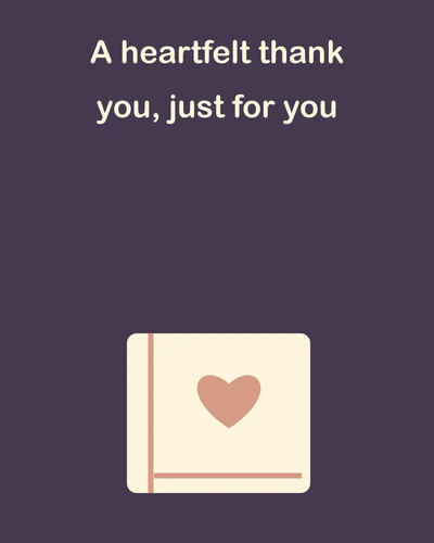 A heartfelt thank you, just for you