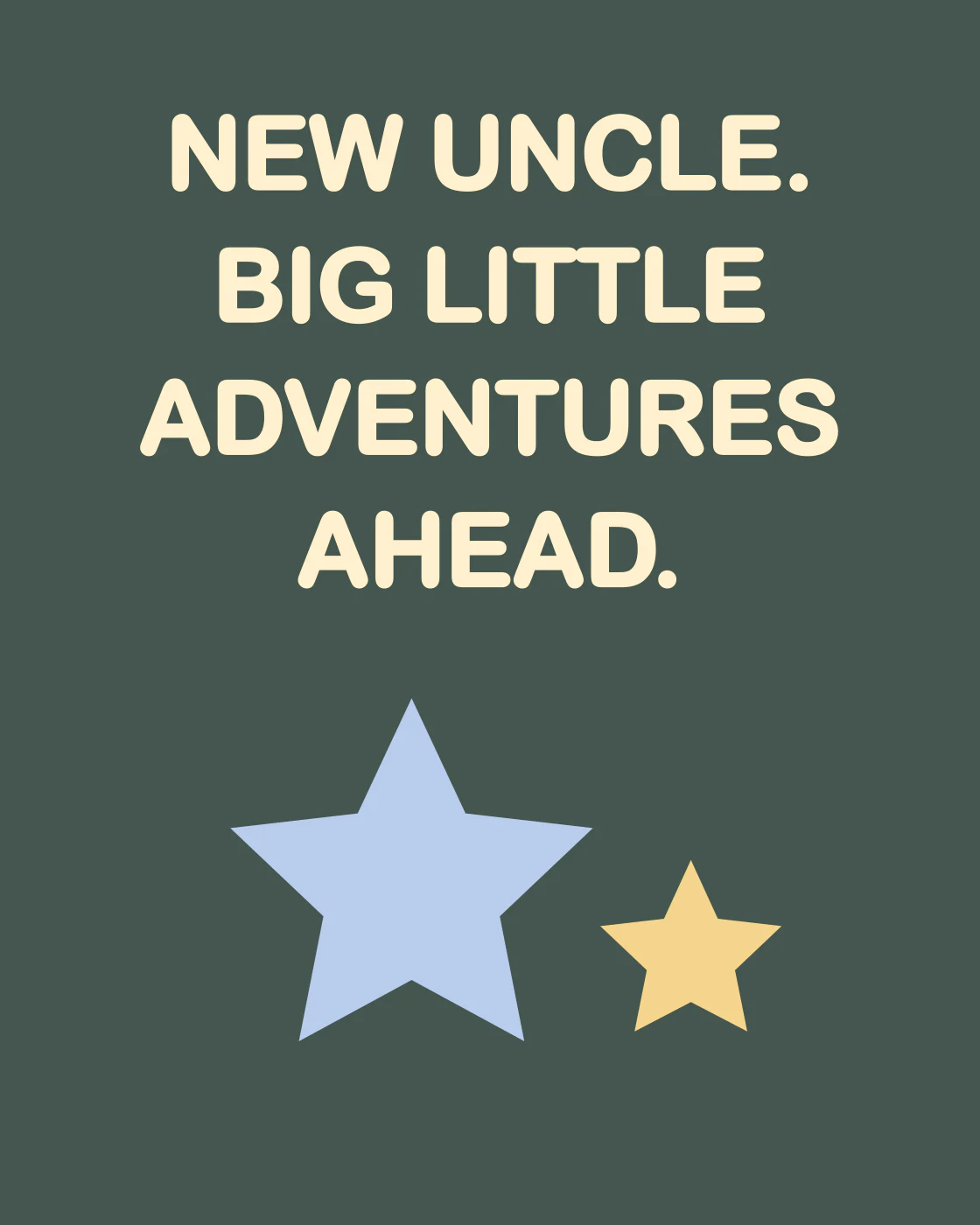 NEW UNCLE. BIG LITTLE ADVENTURES AHEAD.