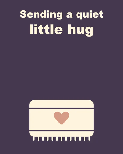 Sending a quiet little hug