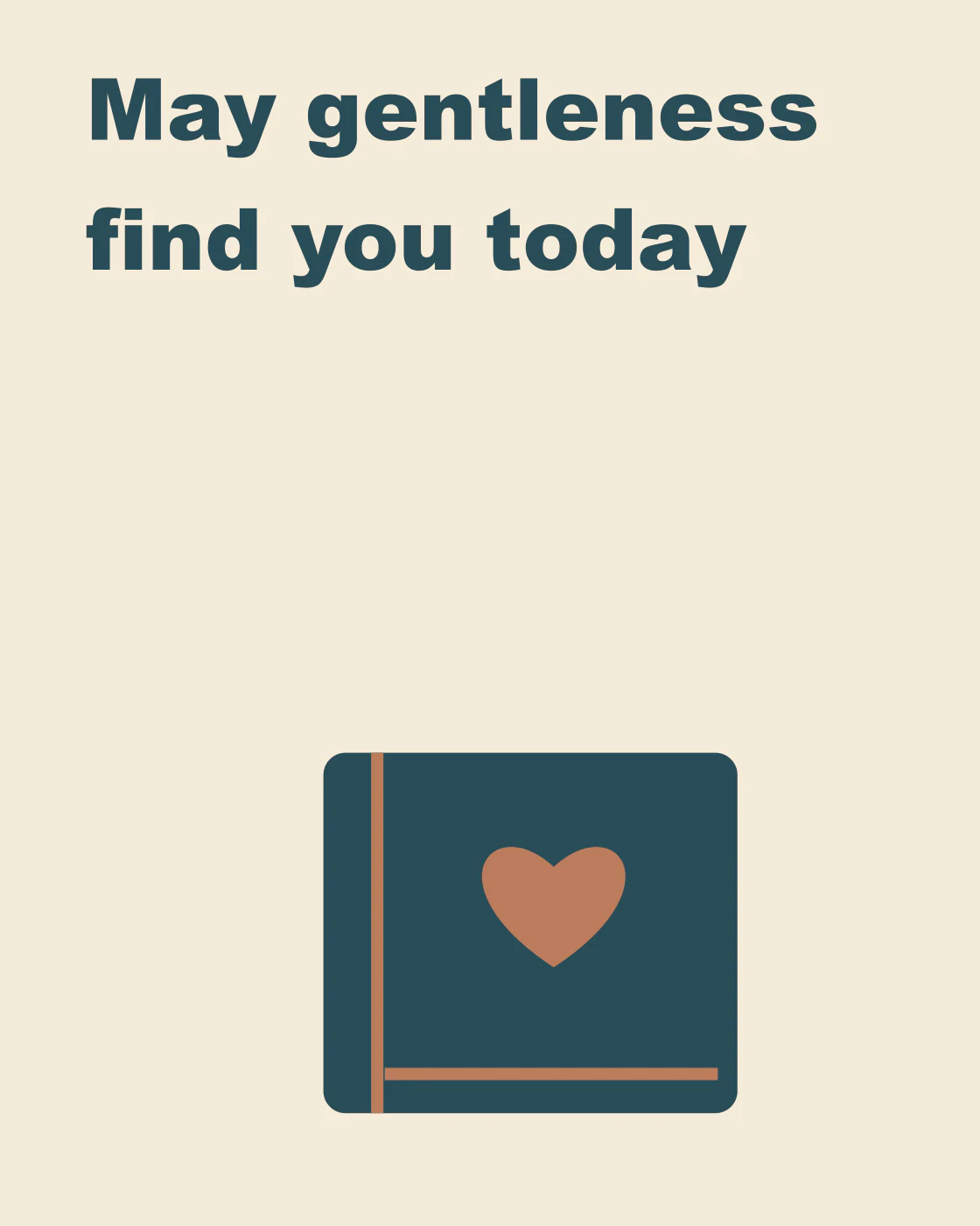 May gentleness find you today