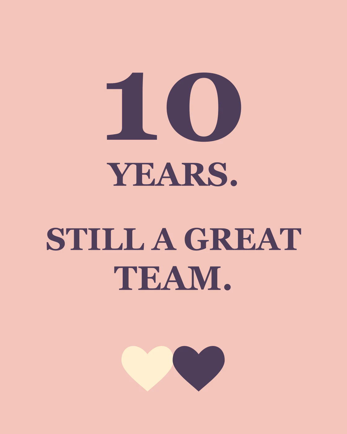 10 YEARS. STILL A GREAT TEAM.