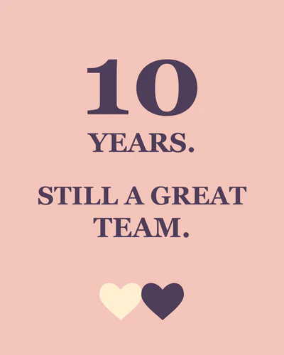 10 YEARS. STILL A GREAT TEAM.