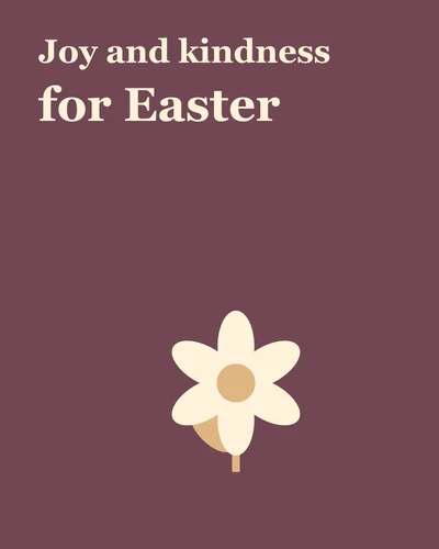 Joy and kindness for Easter