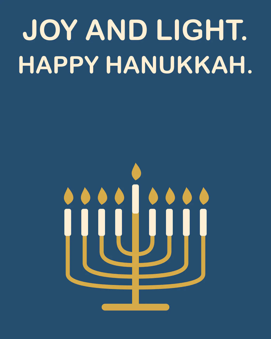 JOY AND LIGHT. HAPPY HANUKKAH.