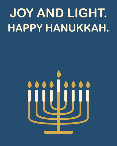 JOY AND LIGHT. HAPPY HANUKKAH.