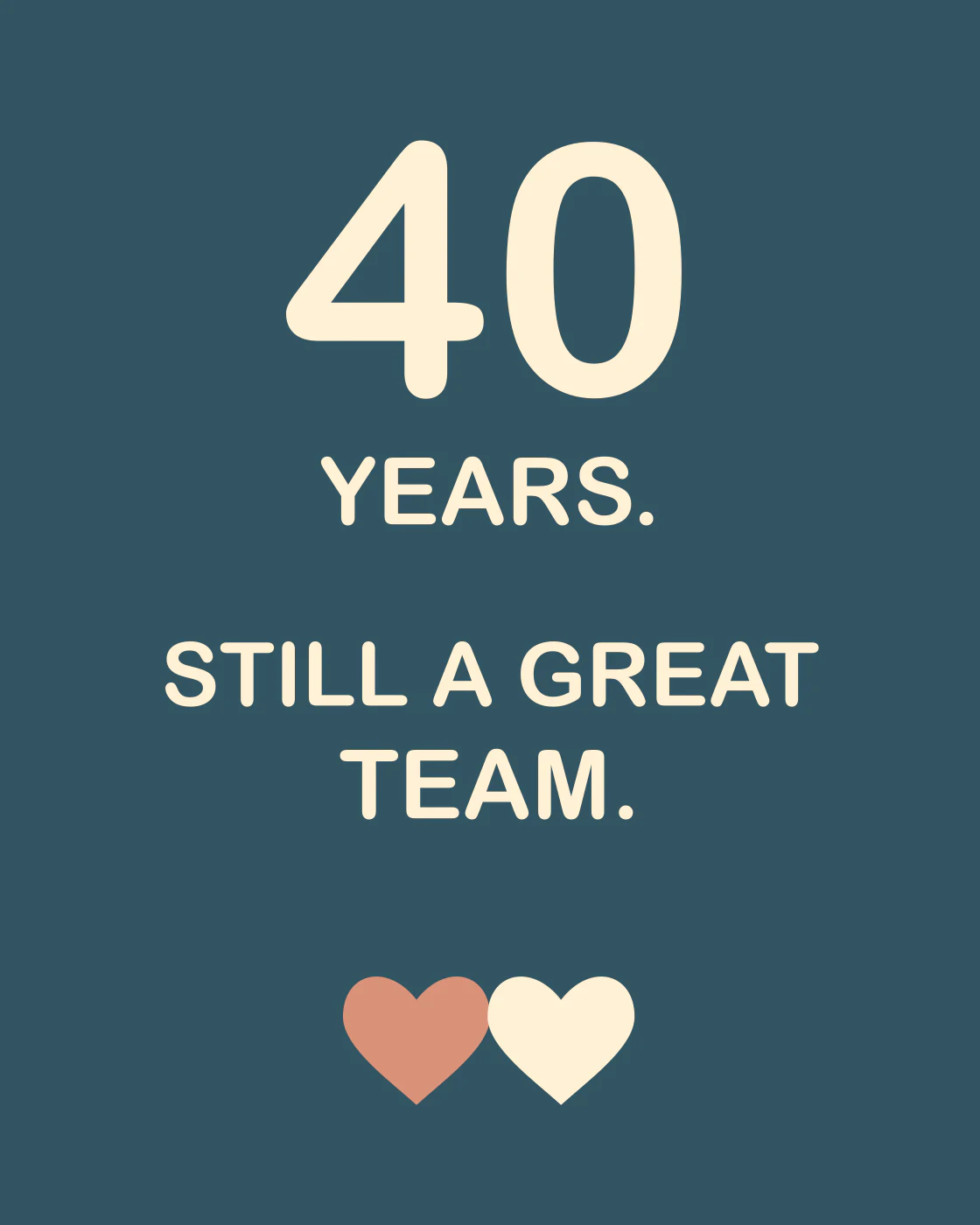 40 YEARS. STILL A GREAT TEAM.