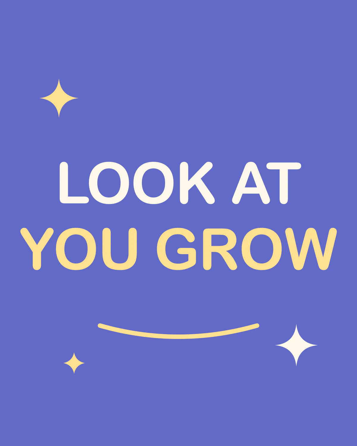 Look at you grow