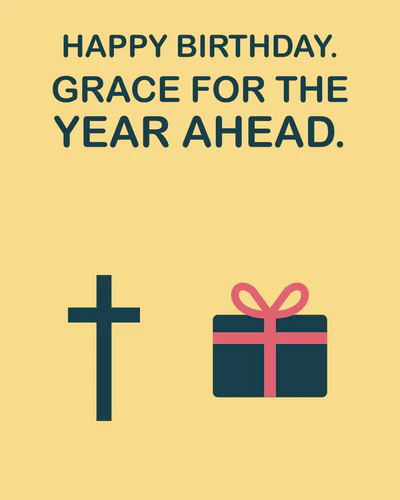 HAPPY BIRTHDAY. GRACE FOR THE YEAR AHEAD.