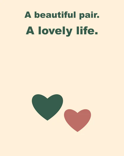 A beautiful pair. A lovely life.