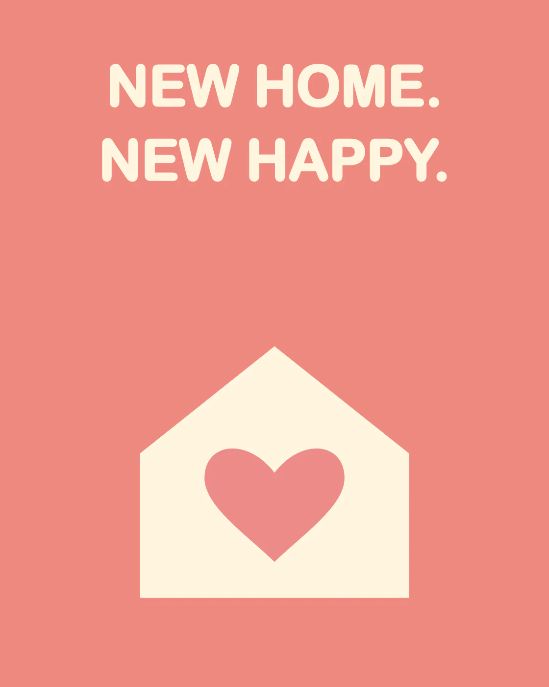 NEW HOME. NEW HAPPY.