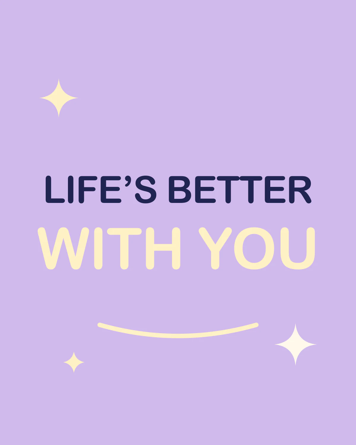 Life’s better with you
