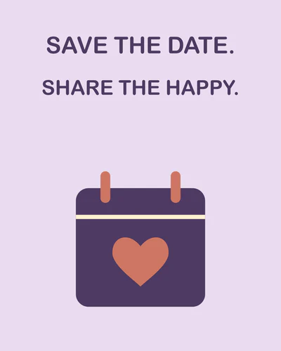 SAVE THE DATE. SHARE THE HAPPY.