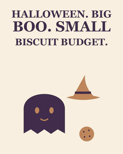 HALLOWEEN. BIG BOO. SMALL BISCUIT BUDGET.
