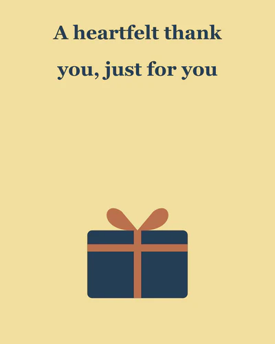 A heartfelt thank you, just for you