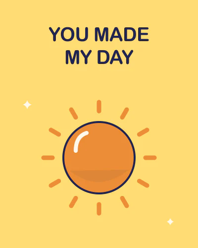 You made my day