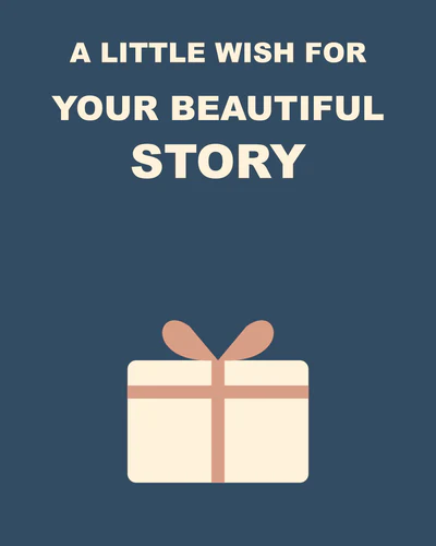 A little wish for your beautiful story