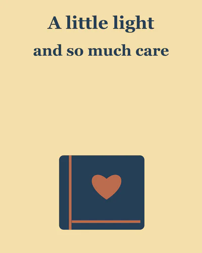 A little light and so much care