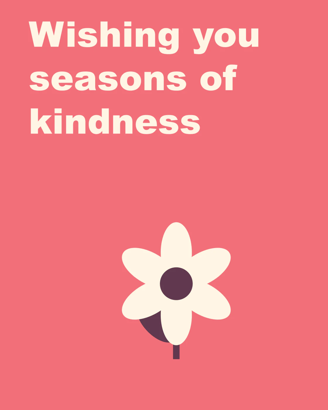 Wishing you seasons of kindness