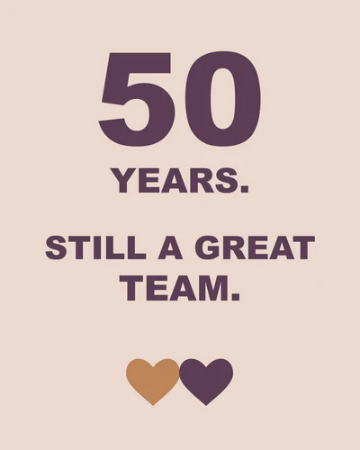 50 YEARS. STILL A GREAT TEAM.
