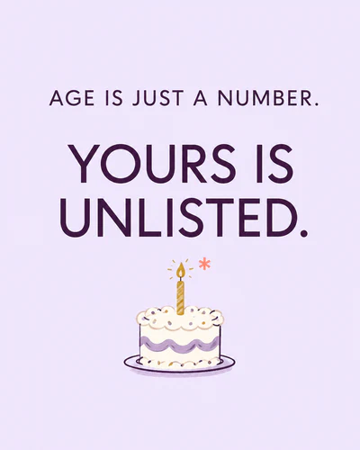 Age is just a number. Yours is unlisted.