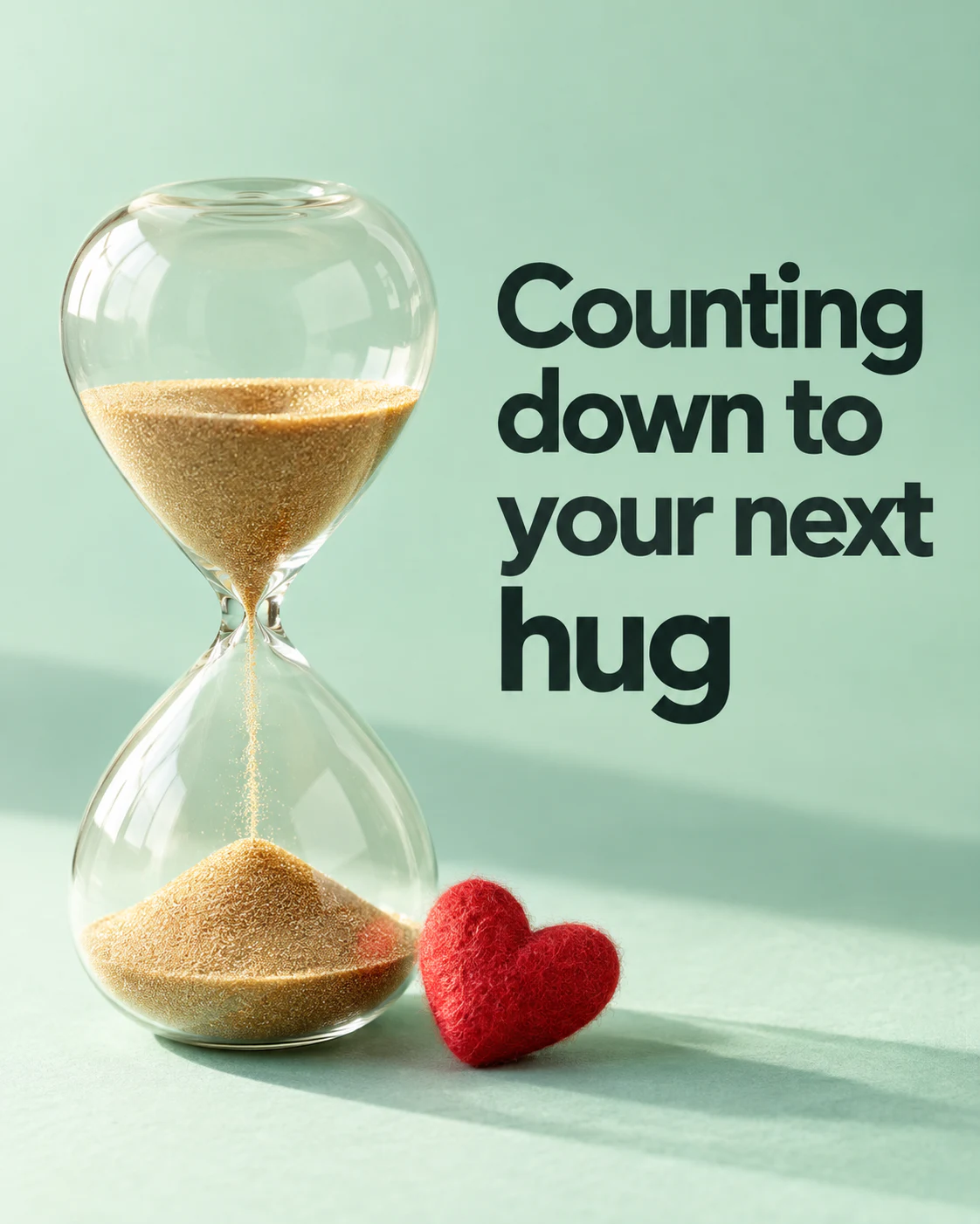Counting down to your next hug