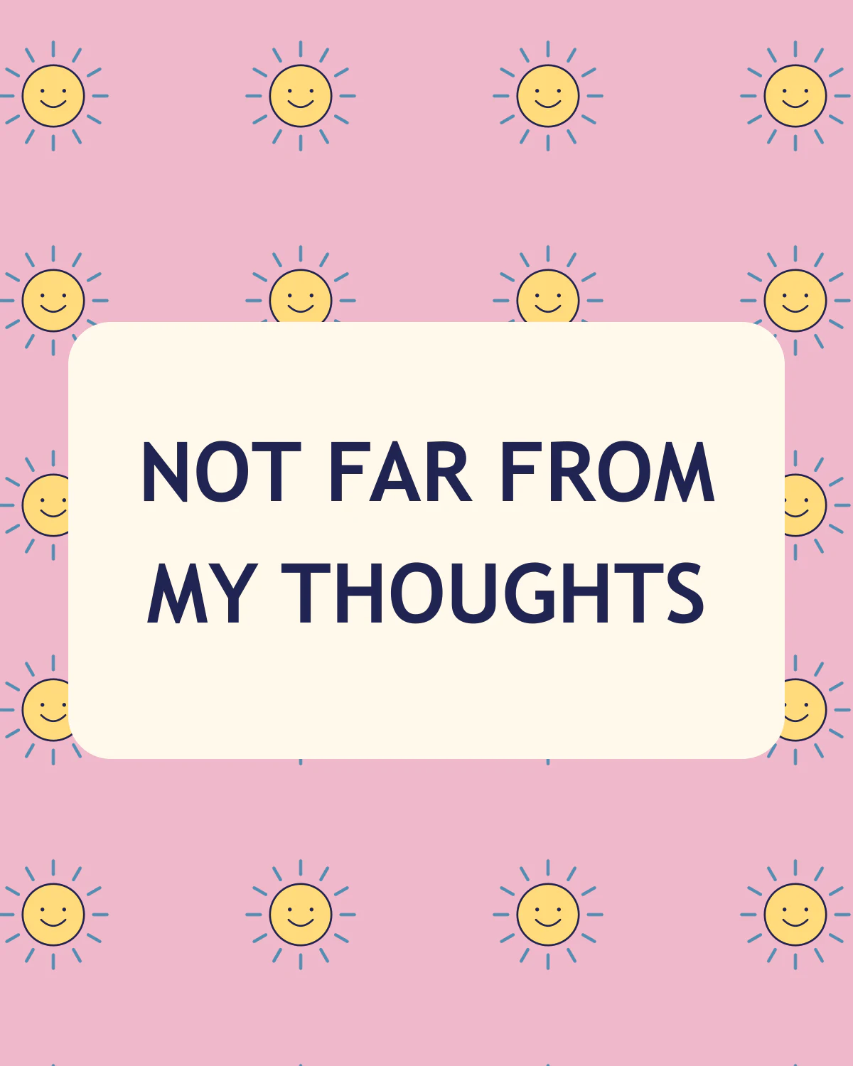 Not far from my thoughts
