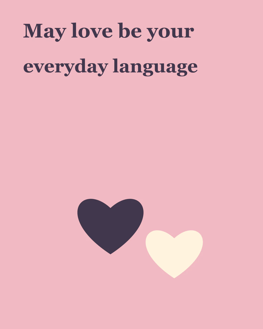 May love be your everyday language