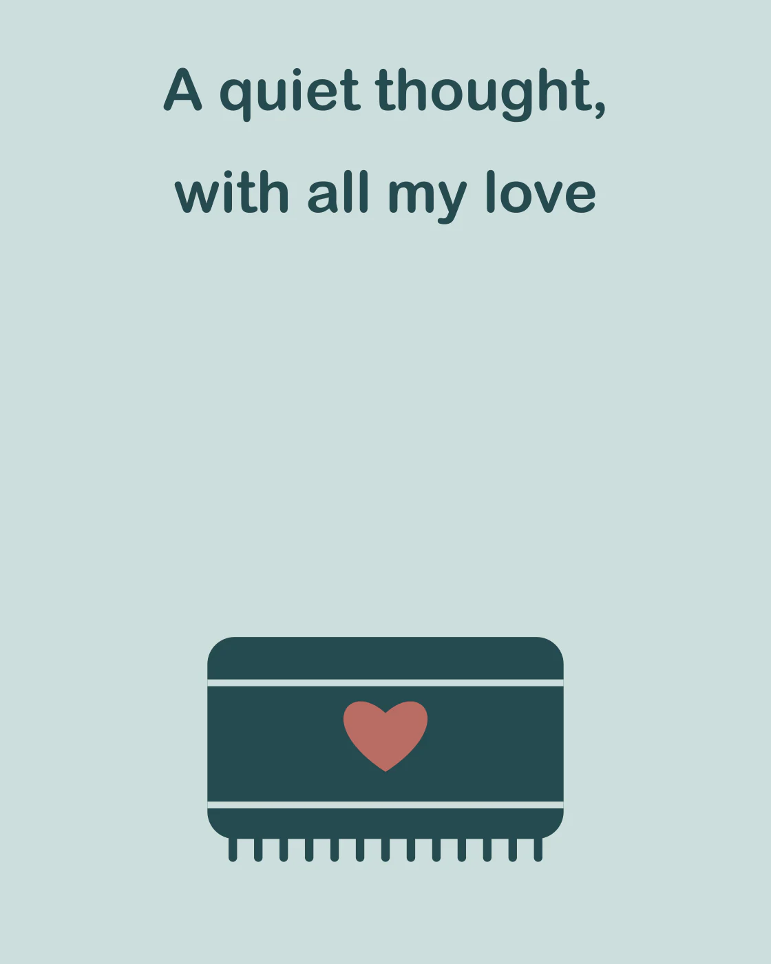 A quiet thought, with all my love