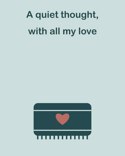 A quiet thought, with all my love