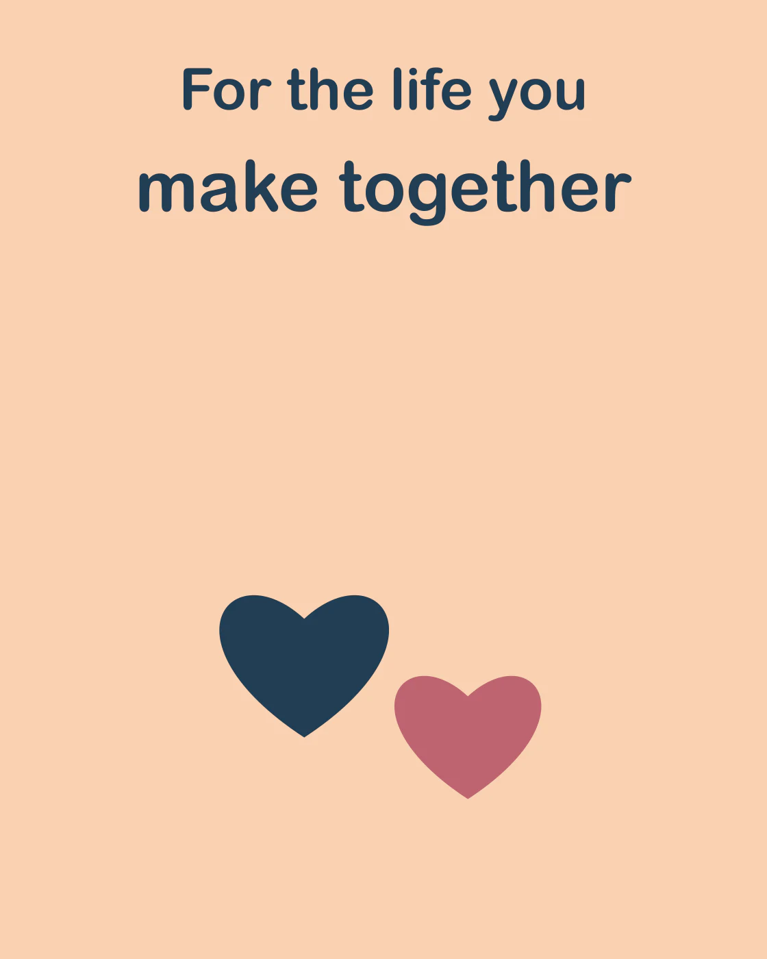 For the life you make together