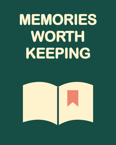 MEMORIES WORTH KEEPING