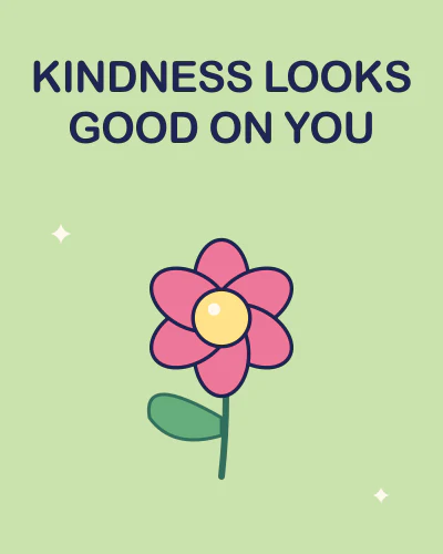Kindness looks good on you