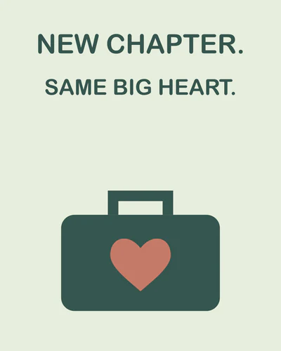 NEW CHAPTER. SAME BIG HEART.