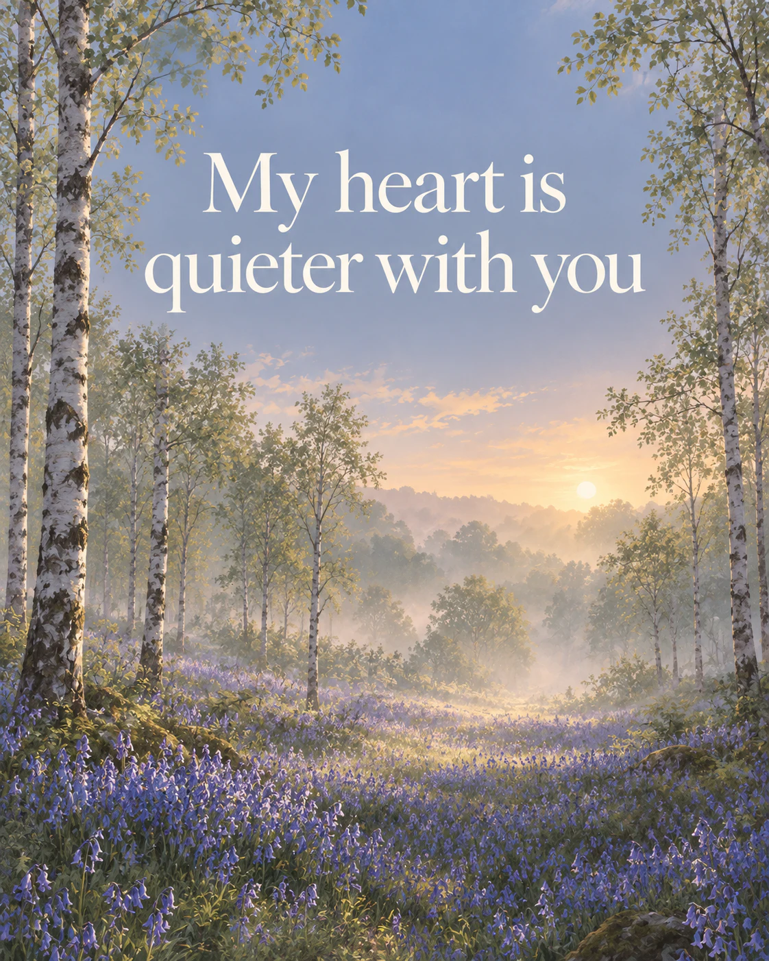My heart is quieter with you