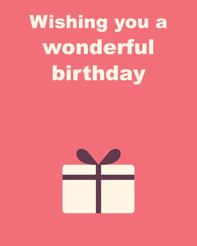 Wishing you a wonderful birthday