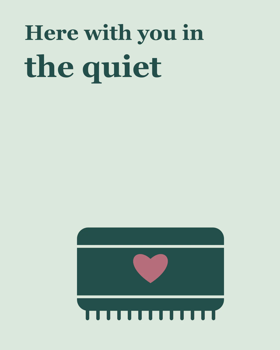Here with you in the quiet