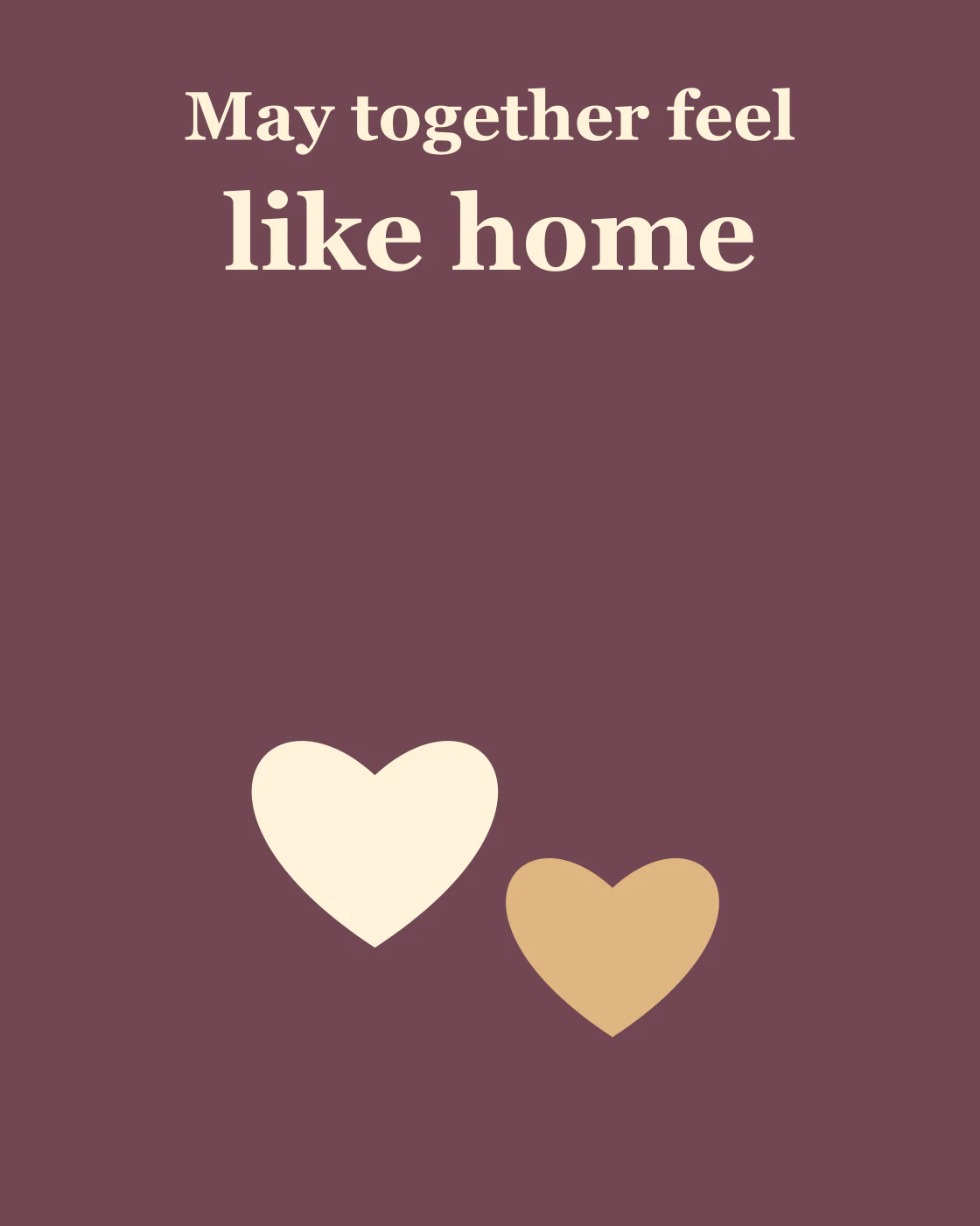 May together feel like home