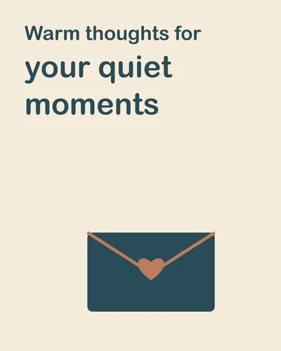 Warm thoughts for your quiet moments