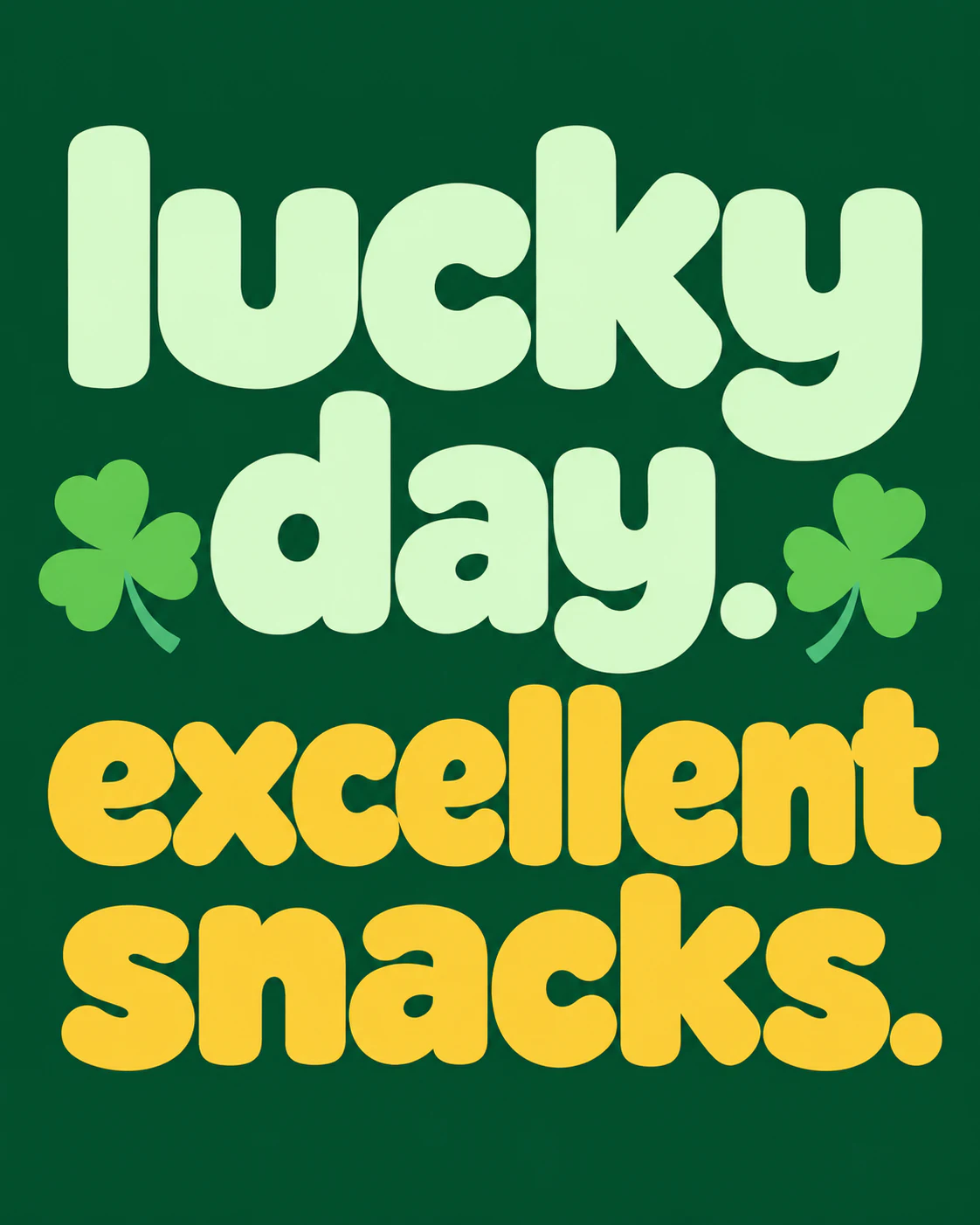 lucky day. excellent snacks.