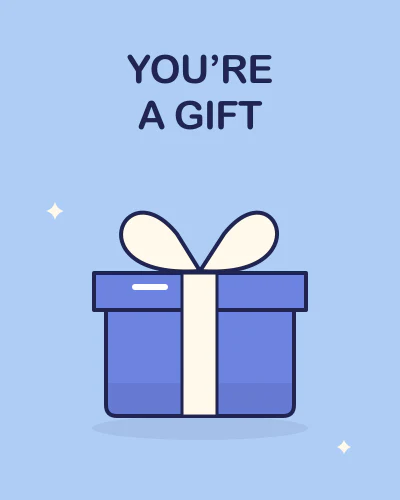 You’re a gift