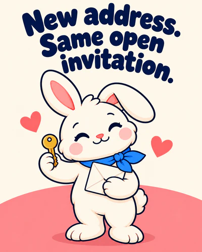 New address. Same open invitation.