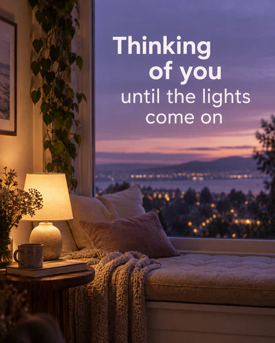 Thinking of you until the lights come on