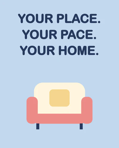 YOUR PLACE. YOUR PACE. YOUR HOME.