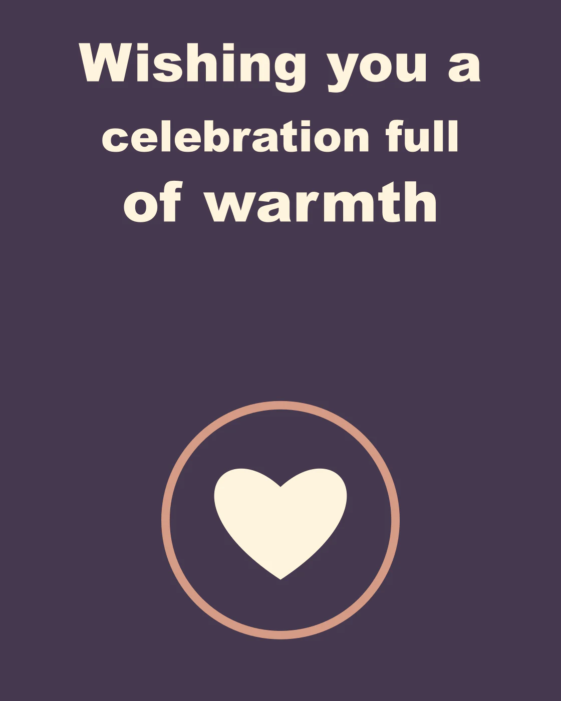 Wishing you a celebration full of warmth