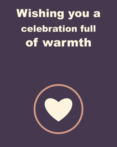 Wishing you a celebration full of warmth