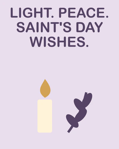 LIGHT. PEACE. SAINT'S DAY WISHES.