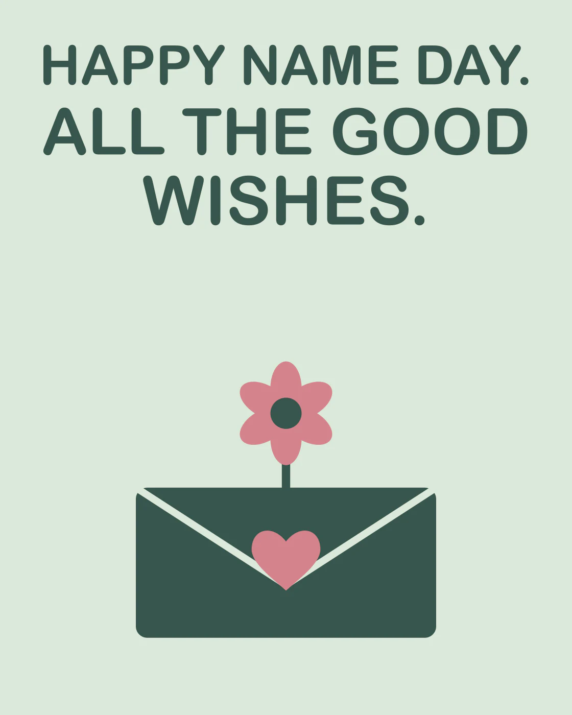 HAPPY NAME DAY. ALL THE GOOD WISHES.