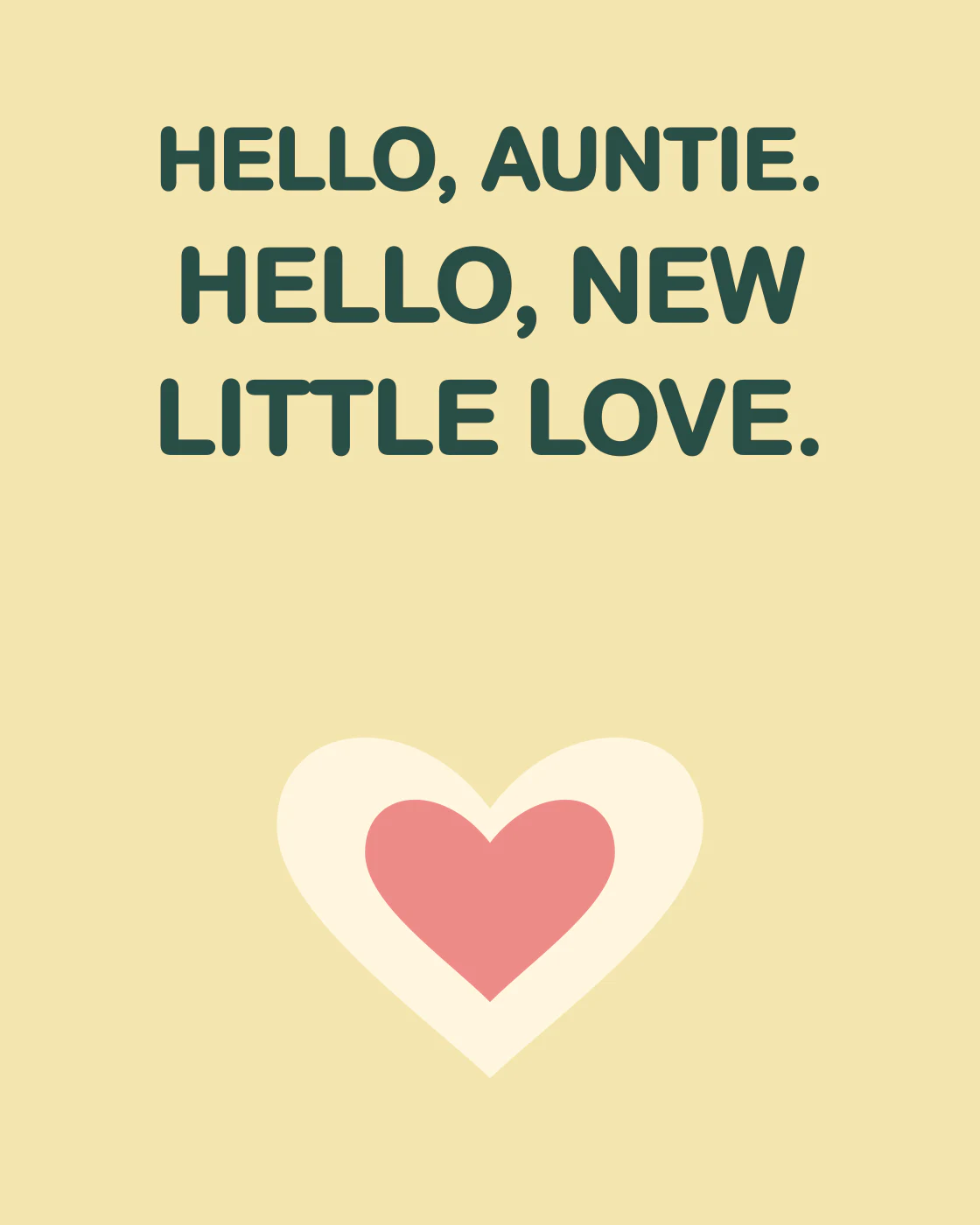 HELLO, AUNTIE. HELLO, NEW LITTLE LOVE.