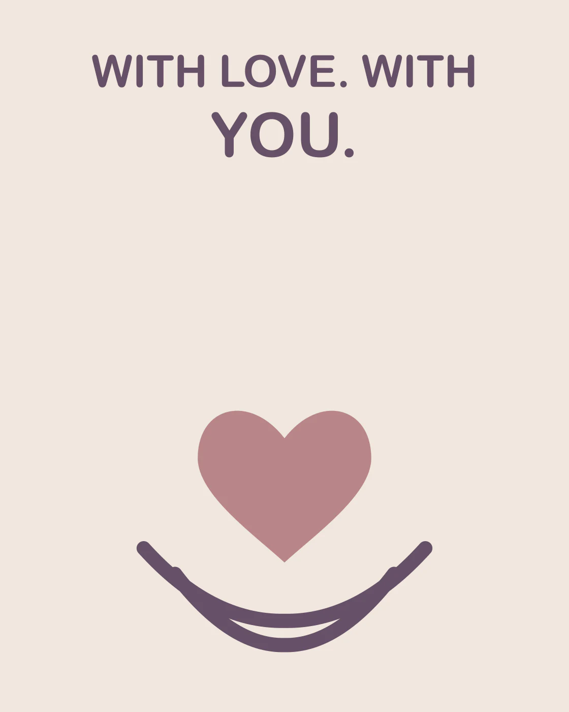 WITH LOVE. WITH YOU.